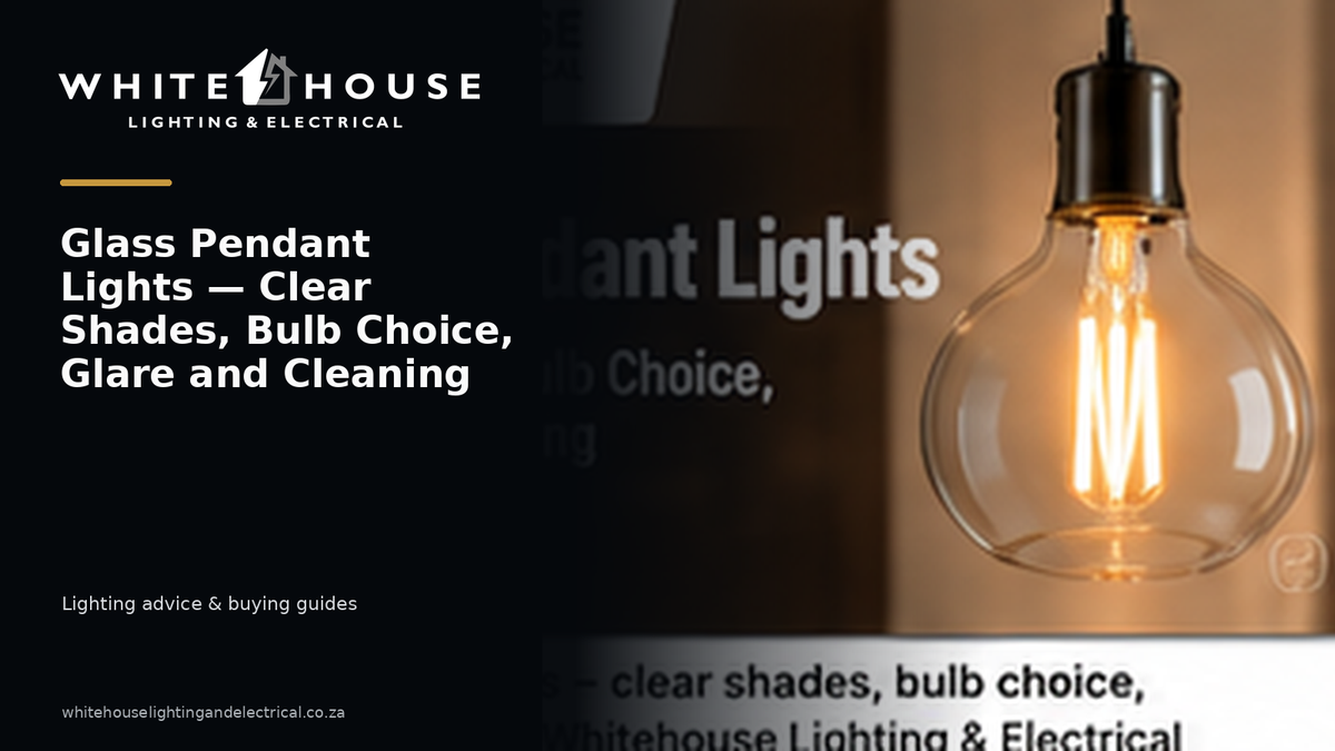 Clear glass pendant light with visible bulb illustrating shade choice, glare control and cleaning.